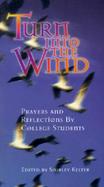 Turn into the Wind Prayers and Reflections by College Students cover