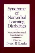 Syndrome of Nonverbal Learning Disabilities Neurodevelopmental Manifestations cover