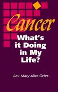 Cancer, What's It Doing in My Life? A Personal Journal of the First Two Years of Chemotherapy in the Career of a Cancer Patient cover
