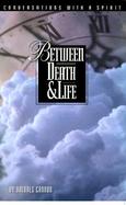 Between Death & Life Conversations With a Spiritfe cover
