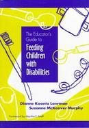 The Educator's Guide to Feeding Children With Disabilities cover