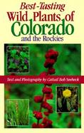 Best-Tasting Wild Plants of Colorado and the Rockies cover
