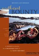 Northwest Bounty: The Extraordinary Foods and Wonderful Cooking of the Pacific Northwest cover