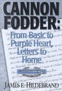 Cannon Fodder From Basic to Purple Heart, Letters to Home cover