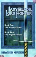 Lady Blade, Lord Fighter: Book One: The Silver Bracers Book Two: The Argen Swords cover