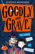 Goodly and Grave in a Bad Case of Kidnap (Goodly and Grave, Book 1) cover