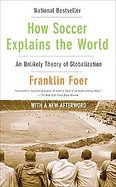 How Soccer Explains the WorldAn Unlikely Theory of Globalization cover