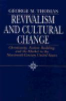 Revivalism and Cultural Change Christianity, Nation Building, and the Market in the Nineteenth-Century United States cover