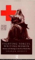 Fighting Forces, Writing Women Identity and Ideology in the First World War cover