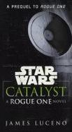 Catalyst : A Rogue One Novel cover