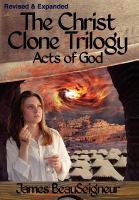 The Christ Clone Trilogy - Book Three : Acts of God cover