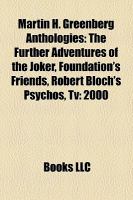 Martin H Greenberg Anthologies : The Further Adventures of the Joker, Foundation's Friends, Robert Bloch's Psychos, Tv cover