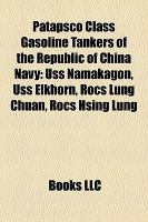 Patapsco Class Gasoline Tankers of the Republic of China Navy : Uss Namakagon, Uss Elkhorn, Rocs Lung Chuan, Rocs Hsing Lung cover