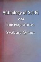 Anthology of Sci-Fi V34, the Pulp Writers - Seabury Quinn cover