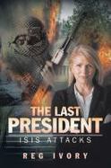 The Last President : ISIS Attacks cover