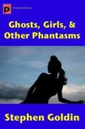 Ghosts, Girls, and Other Phantasms (Large Print Edition) cover