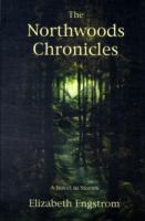 The Northwoods Chronicles A Novel in Stories cover