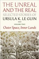The Unreal and the Real: Selected Stories Volume Two : Outer Space, Inner Lands cover