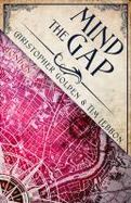 Mind the Gap : A Novel of the Hidden Cities cover
