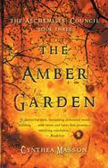 The Amber Garden : The Alchemists' Council, Book 3 cover