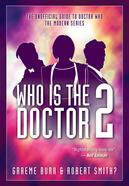 Who Is the Doctor 2 : The Unofficial Guide to Doctor Who -- the Modern Series cover