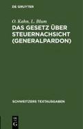 Das Gesetz ber Steuernachsicht (Generalpardon) : Vom 3. Januar 1920 cover