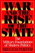 War and the Rise of the State: The Military Foundations of Modern Politics cover