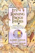 It's Raining Frogs and Fishes Four Seasons of Natural Phenomena and Oddities of the Sky cover
