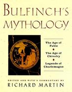 Bulfinch's Mythology The Age of Fable, the Age of Chivalry, Legends of Charlemagne cover