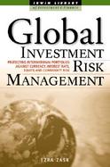 Global Investment Risk Management Protecting International Portfolios Against Currency, Interest Rate, Equity and Commodity Risk cover