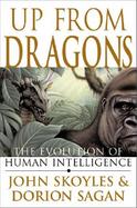 Up from Dragons The Evolution of Human Intelligence cover