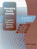 Managing Social Anxiety: A Cognitive-Behavioral Therapy Approach; Clinet Workbook cover