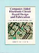 Computer-Aided Electronic Circuit Board Design and Fabrication Using Orcad/Sdt and Orcad/Pcb Software Tools cover