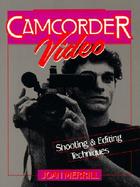 Camcorder Video Shooting and Editing Techniques cover