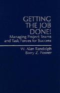Getting the Job Done!: Managing Project Teams and Task Forces for Success cover