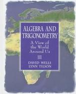 Algebra and Trigonometry: A View of the World Around Us cover