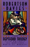 The Deptford Trilogy Fifth Business/the Manticore/World of Wonders cover