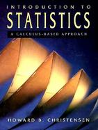 Introduction to Statistics: A Calculus-Based Approach cover