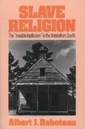 Slave Religion: The Invisible Institution in the Antebellum South cover
