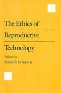 The Ethics of Reproductive Technology cover