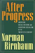 After Progress: European Socialism and American Social Reform in the Twentieth Century cover