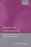 Nature of Understanding The Metaphysics and Method of Science cover