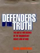 Defenders of the Truth: The Battle for Science in the Sociobiology Debate and Beyond cover
