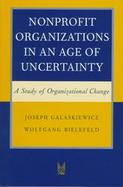 Nonprofit Organizations in an Age of Uncertainty A Study of Organizational Change cover