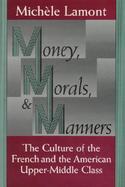 Money, Morals, and Manners The Culture of the French and American Upper-Middle Class cover