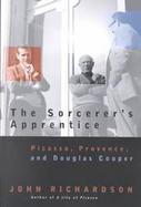 Sorcerer's Apprentice Picasso, Provence and Douglas Cooper cover