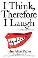 I Think, Therefore I Laugh The Flip Side of Philosophy cover