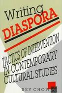 Writing Diaspora Tactics of Intervention in Contemporary Cultural Studies cover