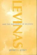 Levinas and the Philosophy of Religion cover