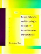 Neural Networks and Fuzzy-Logic Control on Personal Computers and Workstations cover